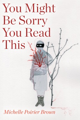 You Might Be Sorry You Read This Book Cover Michelle Poirier Brown